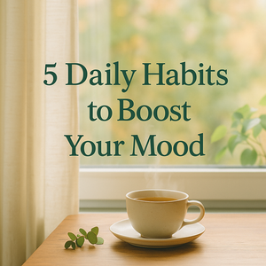 5 Small Daily Habits to Improve Your Mood Naturally
